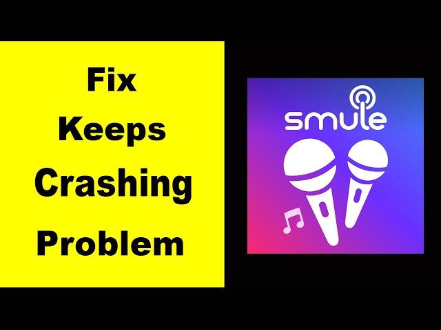 Fix Smule App Keeps Crashing | Fix Smule App Keeps Freezing | Fix Smule App Freezed | PSA 24