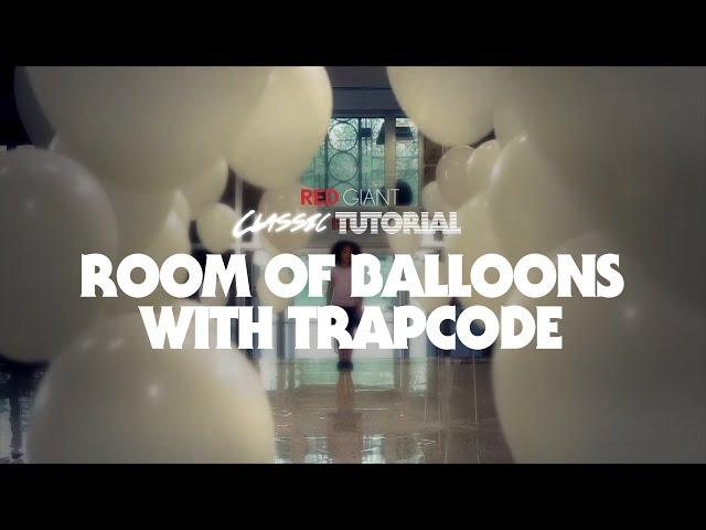 Classic Tutorial | Room of Balloons with Trapcode