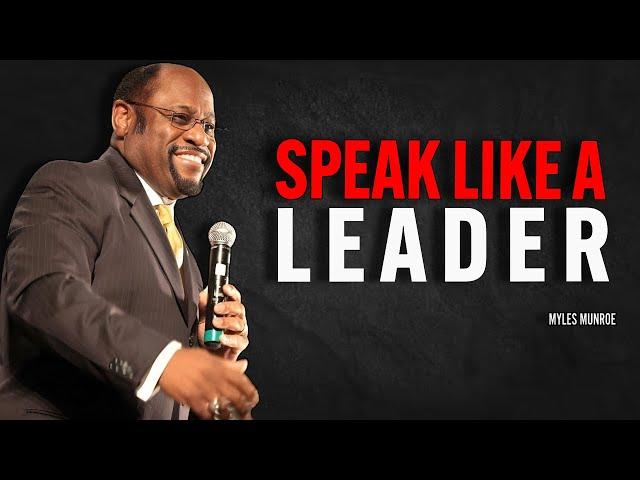 SPEAK LIKE A LEADER MAKE PEOPLE RESPECT YOU - Myles Munroe Motivation Speech