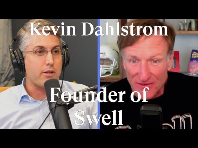 #205: Kevin Dahlstrom - Founder of Swell - Compounding, I Join The Board, Debating WFH & More!