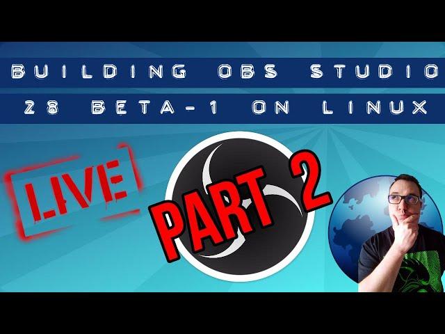 Building & Testing OBS Studio  28.0 Beta 1 on Ubuntu - Part 2