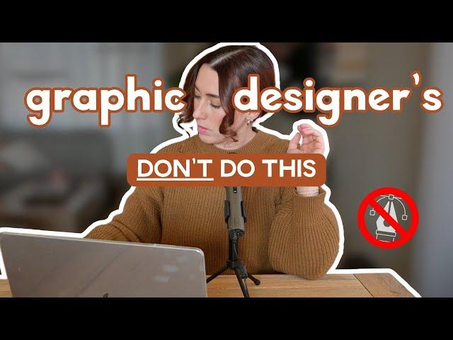 3 Things You Should NEVER Do as a Graphic Designer