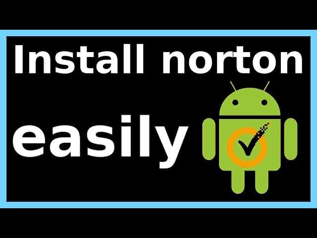 how to install norton security in android phone