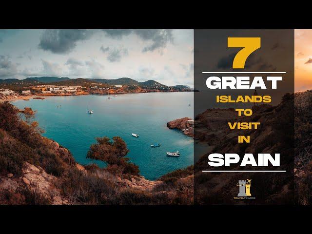 7 Top Spanish Islands You Must Visit | Spain Travel Guide