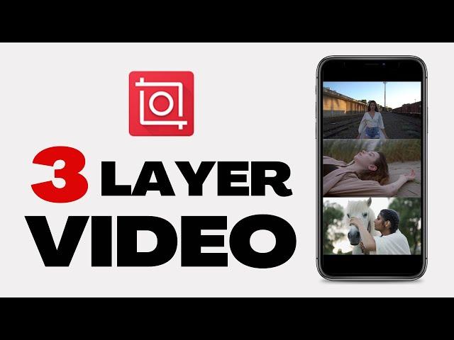 Create Stunning 3 Layer Videos with InShot