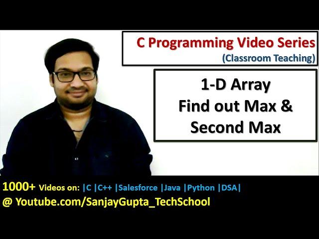 Find out max and second max from an array in C language | C programming video tutorials series