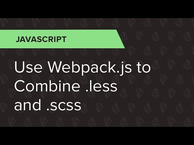 JavaScript Ep. 4: Use Webpack.js to combine .less and .scss