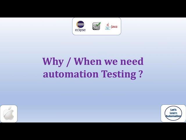 2. Why & When we need automation testing