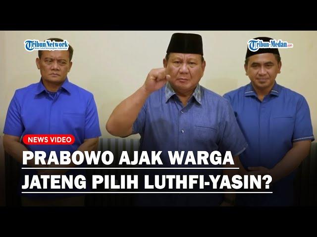 VIRAL VIDEO PRABOWO Ajak Warga Jateng Pilih Ahmad Luthfi-Taj Yasin