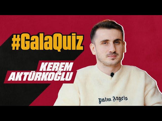  #GalaQuiz | Kerem Aktürkoğlu