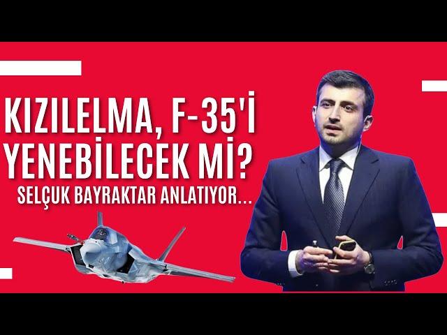 KIZILELMA F 35'i Yenebilecek Mi? Selçuk Bayraktar Anlatıyor!