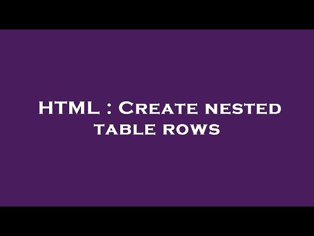 HTML : Create nested table rows