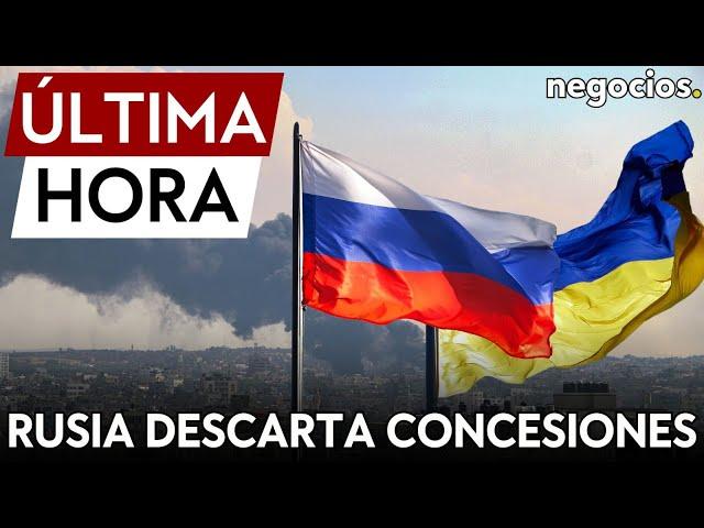 ÚLTIMA HORA | Rusia descarta concesiones territoriales en unas posibles negociaciones con Ucrania