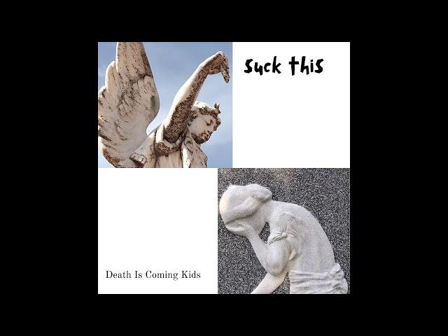 Suck This - Death Is Coming Kids (D.I.C.K.)  [2014]