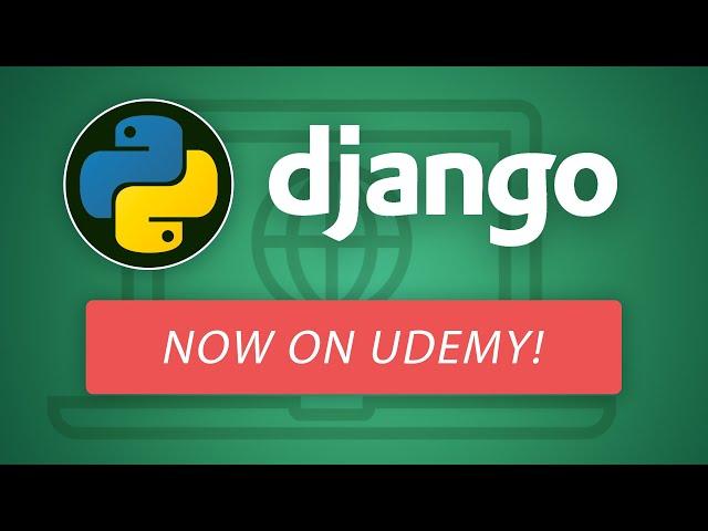 Django - Full Course Now On Udemy!