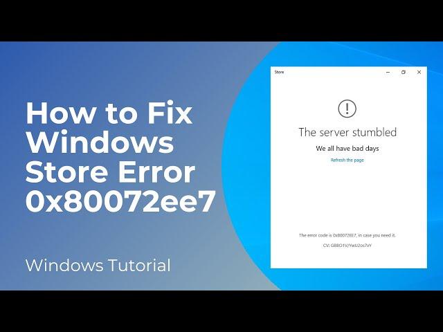 How to Fix The Microsoft Store Error 0x80072ee7 in Windows 10