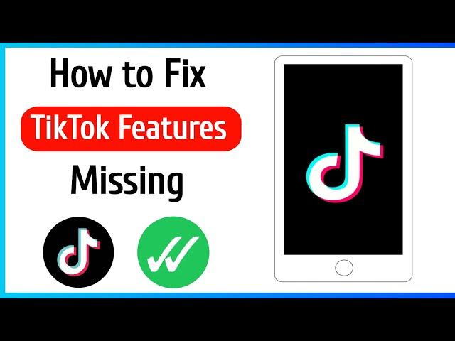 How to Fix TikTok Features Missing (2023) | Why is my TikTok missing features?