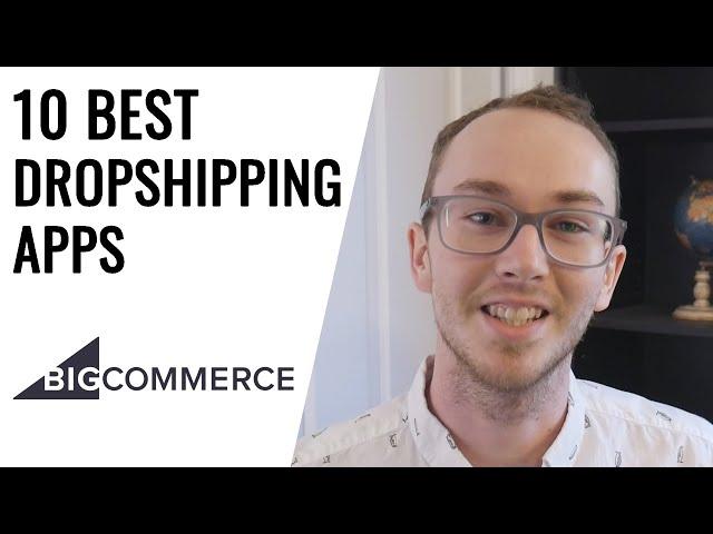 10 Best BigCommerce Dropshipping Apps