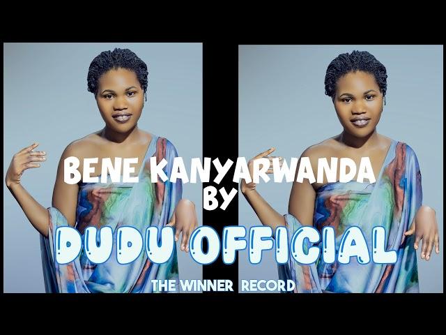 BENE KANYARWANDA by DUDU Official