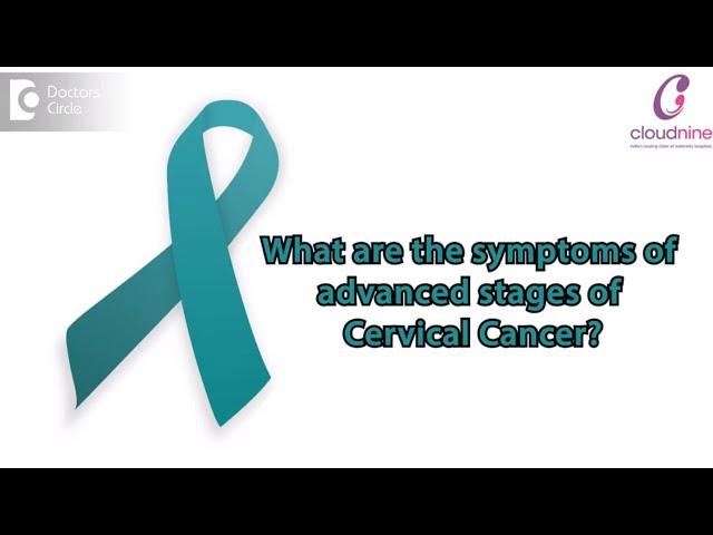 What are the symptoms of advanced stages of Cervical Cancer? - Dr Rajendra Motilal Saraogi of C9