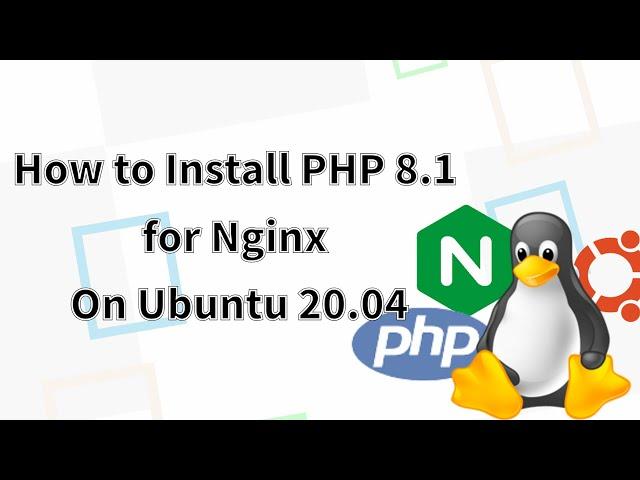 How to Install PHP 8.1 for Nginx On Ubuntu 20.04