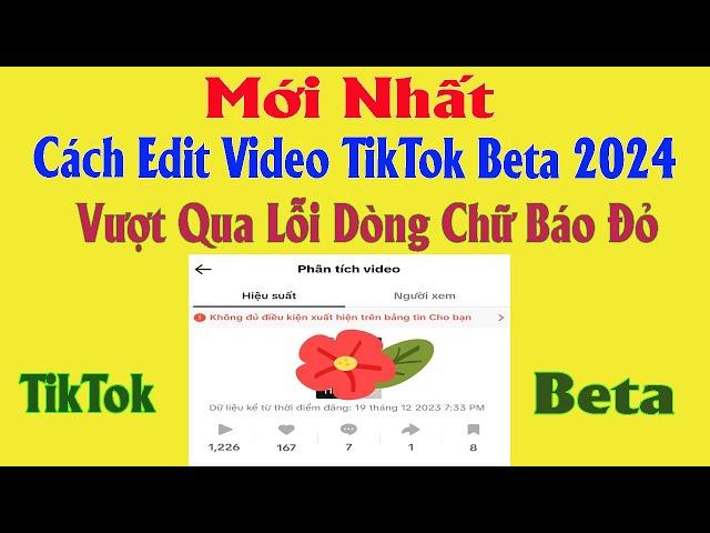 Cách Edit Video TikTok Beta 2024 Vượt Qua Lỗi Nội Dung Không Đủ Điều Kiện Xuất Hiện Trên Bảng Tin