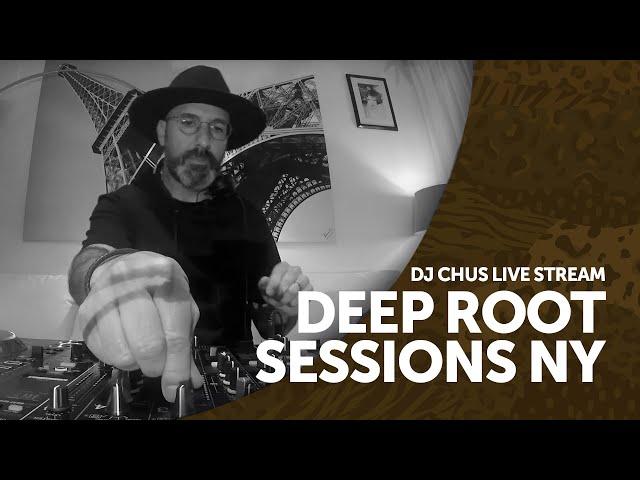 CHUS | DEEP ROOT Sessions NY Live Stream