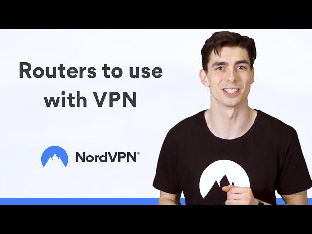 Which router should I use with VPN? | NordVPN