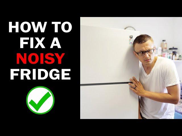 Fridge Making Loud Noise and How To Fix It