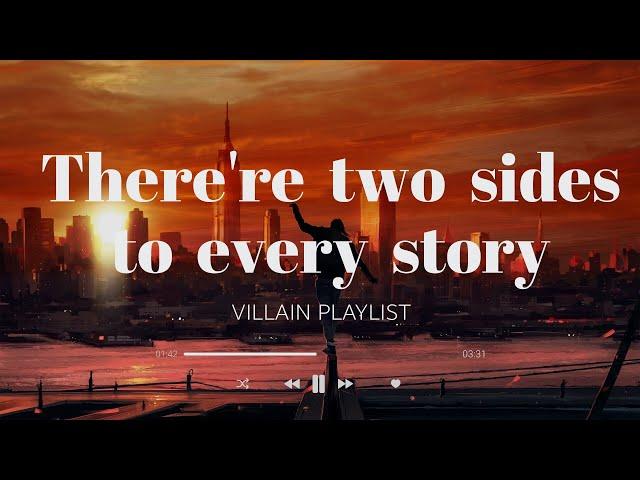 There are two sides to every story (part 3) // villain playlist