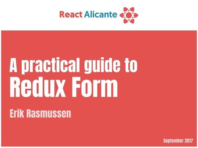 A practical guide to Redux Form - ERIK RASMUSSEN