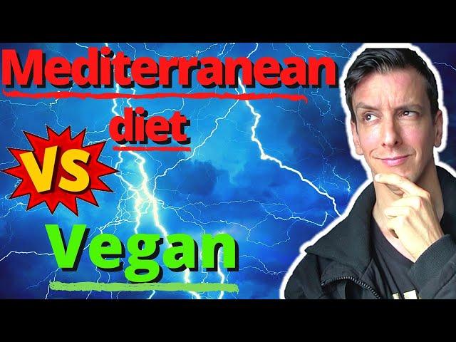 Mediterranean diet vs Vegan? Which one’s better?