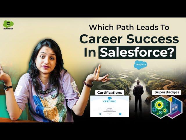 Salesforce Certifications or Trailhead Superbadges-Which Path Leads to Career Success in Salesforce?