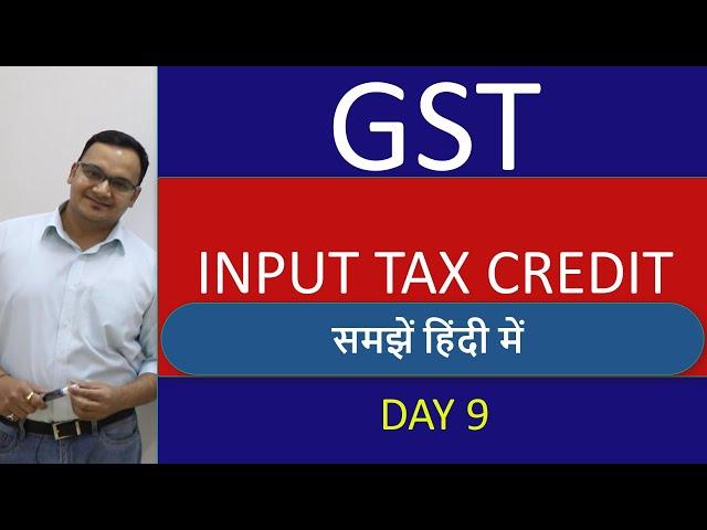 Input Tax Credit in GST | DAY 9