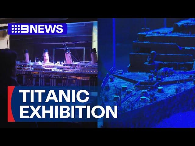 New Titanic exhibition in Queensland to reveal incredible untold stories | 9 News Australia