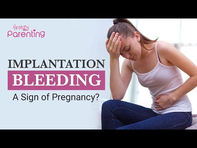 Implantation Bleeding - When to Expect & Signs