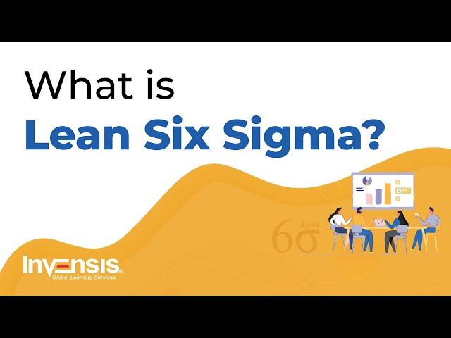 What is Lean Six Sigma? | Lean Six Sigma Explained | Invensis Learning