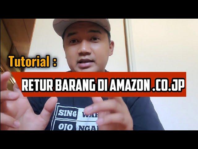 CARA MENGEMBALIKAN BARANG DI AMAZON .CO.JP