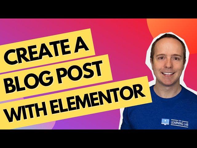 How To Create A Blog Post With Elementor - Spoiler Alert: You Don't!