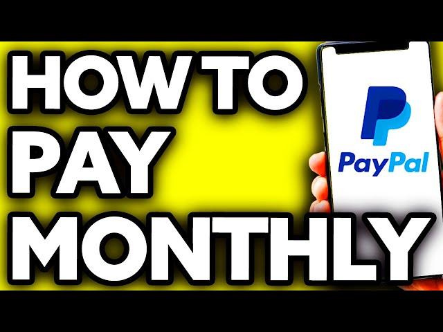 How To Pay Monthly with Paypal - Fulll Guide 2024