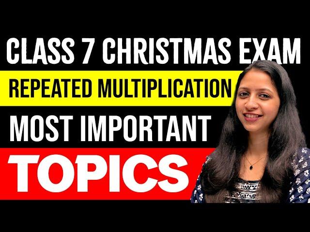 Class 7 Maths | Repeated Multiplication | Most Important Topics | Exam Winner