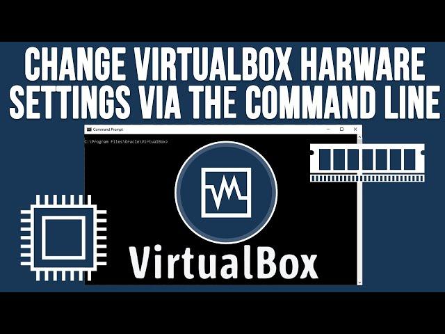 How to Change the Hardware Settings of a VirtualBox VM Via the Command Line