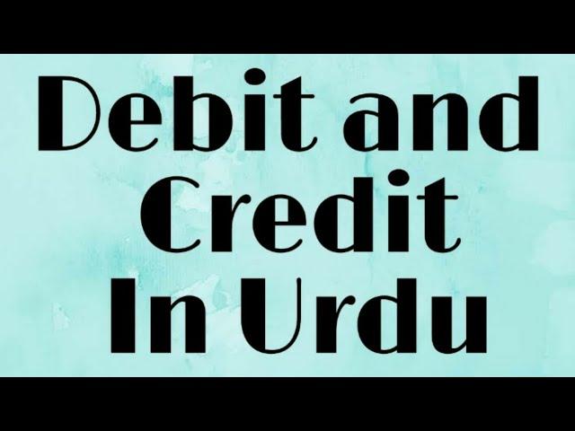 What is Debit and Credit in Urdu/Hindi