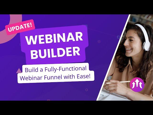 UPDATE - Webinar Builder - Full Scope Freelancer