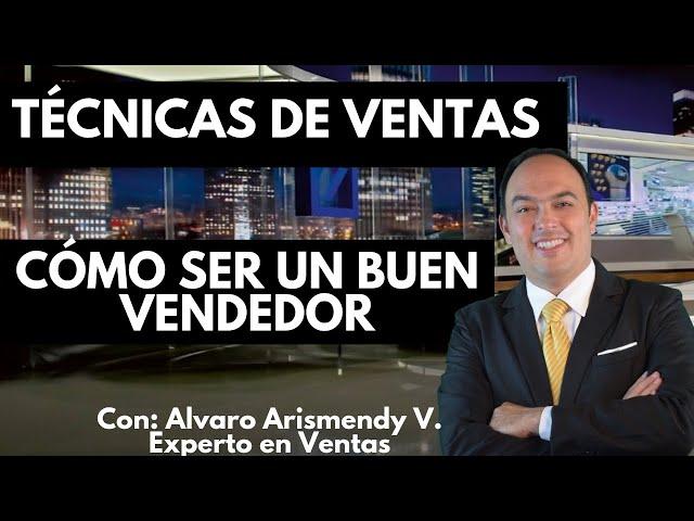 Cómo ser un buen vendedor / Técnicas de Ventas con Alvaro Arismendy