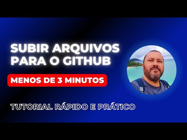 COMO SUBIR ARQUIVOS PARA O GITHUB EM MENOS DE 3 MINUTOS!  TUTORIAL RÁPIDO E PRÁTICO