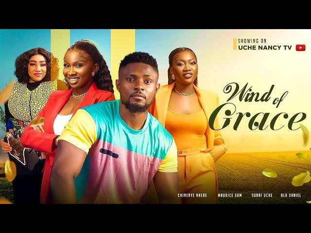 WIND OF GRACE (New Movie) Maurice Sam, Sonia Uche, Chinenye Nnebe 2023 Nigerian Nollywood Movie