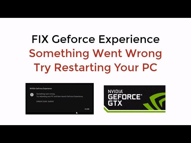 FIX Geforce Experience Something Went Wrong Try Restarting Your PC UPDATED [SOLVED]