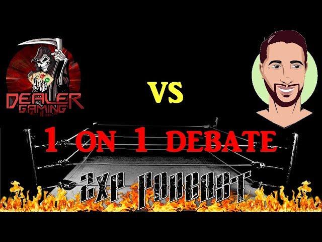 Dealer Gaming vs OhNoItsAlexx 1 on 1 Debate! @2XP_Podcast Special