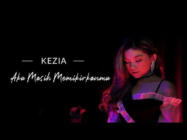 KEZIA - Aku Masih Memikirkanmu (Official Music Video)